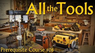 What Tools Do What - Basics of a Small Shop - Hand vs Power vs Stationary - Prerequisite Course #08