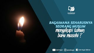 Bagaimana seorang muslim menyikapi momen tahun baru masehi - Ustadz dzulqarnain bin muhammad sunusi