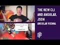 Angular Vienna, The new CLI and angular.json, June 2018