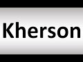 How to Pronounce Kherson (Ukraine)