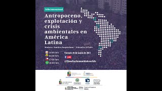 Taller internacional “Antropoceno, explotación y crisis ambientales en América Latina”