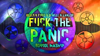 Keeld \u0026 Furio \u0026 ŻanŻop \u0026 Qwell - Fuck The Panic ( Bordol Mashup )