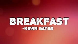 Kevin Gates - Breakfast (Lyrics)