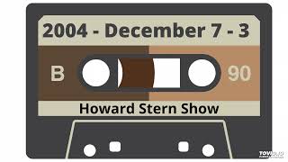 2004 - 12 - 7 - 3 - Howard Stern Show