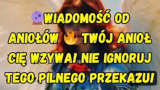 🔮Wiadomość od Aniołów 🔥 Twój Anioł Cię Wzywa! Nie Ignoruj Tego Pilnego Przekazu!