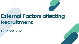 Factors Affecting Recruitment |  External Factors | Part 2 | HRM & IR