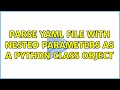 Parse YAML file with nested parameters as a Python class object (2 Solutions!!)