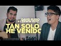 Tan solo he venido - Sound Of Grace ft. David Rubio, Erwin Ruiz (COVER)
