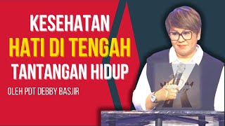 KESEHATAN HATI DI TENGAH TANTANGAN HIDUP - Pdt Debby Basjir || Imanuel Blessed