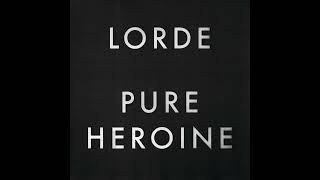 Lorde - Pure Heroine (Full Album)