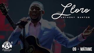 Anthony Santos - Matame ( Audio Oficial ) | Lloro