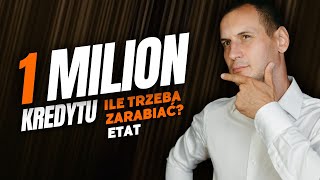 Ile trzeba zarabiać, aby dostać 1 mln zł? Kredyt hipoteczny 2024