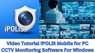 How to Install iPOLiS Mobile for PC CMS On Windows OS \u0026 Monitor from Remote Areas?