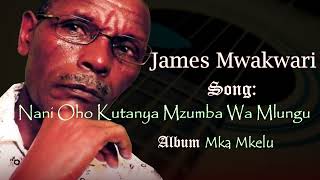 James Mwakwari - Nani Oho Kutanya Mzumba wa Mlungu (Official Audio)