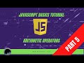 Basic JavaScript Tutorial (Part 5) Arithmetic Operators