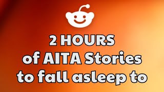 2 HOURS Of Interesting AITA Stories To Fall Asleep To | Best Reddit Stories Compilation -  iReddit