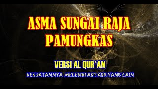 ASMA SUNGAI RAJA PAMUNGKAS VERSI AL QURAN