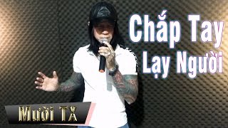 Chắp Tay Lạy Người - Mười TX | Giọng Ca Độc Lạ Truyền Cảm