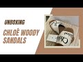 Chloe woody sandal unboxing and first impression
