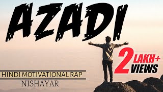 Azadi | आज़ादी | Hindi Motivational Rap Song 2019 | Nishayar