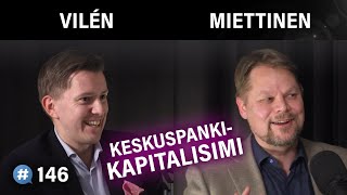 Keskuspankkikapitalismi: Uusi sosialismin muoto (Sauli Vilén & Sami Miettinen) |  Puheenaihe 146