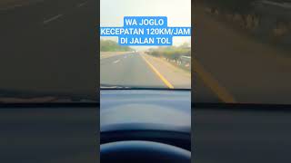 NGERI... DETIK DETIK WA JOGLO KECEPATAN TINGGI #highspeed #120km #jalantol