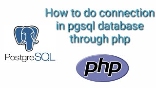 How to do connection in pgsql database through php