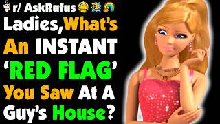 Ladies, What In A Guy's Apartment Is An Instant RED FLAG?