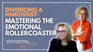 Divorcing a Narcissist: Mastering The Emotional Rollercoaster ft. Tracy Malone