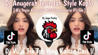 DJ ANUGRAH TERINDAH STYLE KOPLO | KU INGIN KAU JADI MILIKKU TEMANI DIRIKU | DJ VIRAL TIK TOK 2025 !!