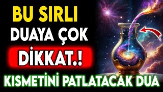 BU SIRLI DUAYA ÇOK DİKKAT - KISMETİNİ PATLATACAK DUA (Kısmet Duası)