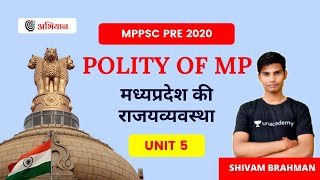 L9 | MPPSC PRE | Unit 5 | Polity of MP | मध्यप्रदेश की राजयव्यवस्था | MPGK | Shivam Brahman