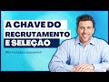 RECRUTAMENTO e SELEÇÃO | Fórmula do Sucesso em RH | Marcelo Nogueira