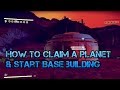 No Man Sky: How To Claim A Planet & Start Base Building! (Ps4 Tips & Tricks)