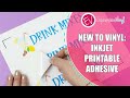 New To Vinyl - How to use Inkjet Printable Adhesive Vinyl