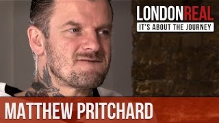 Matthew Pritchard - Dirty Sanchez - PART 1/2 | London Real
