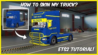 | ETS2 | TUTORIAL - FIRST STEP - HOW TO SKIN MY TRUCK?