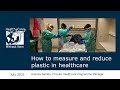 Webinar recording | How to measure and reduce plastic in healthcare