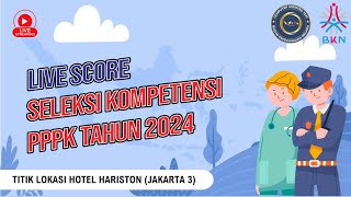 LIVE SCORE SELEKSI PPPK 2024 | TILOK HOTEL HARISTON (JAKARTA 3) | 15 DESEMBER 2024