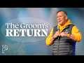 The Groom's Return | Scott Bollman | Purpose House Church