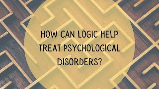 How Can Logic Help Treat Psychological Disorders? (20/01/2021)