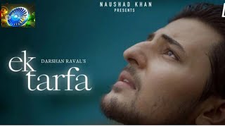 Ek Tarfa -(Official Video) Darshan Raval |New Romantic Song 2020 |