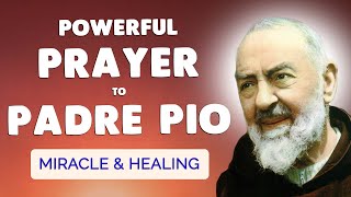 🙏 POWERFUL PRAYER to PADRE PIO 🙏 MIRACLE and HEALING PRAYERS