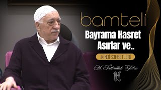 Bamteli | Bayrama Hasret Asırlar ve.. | M. Fethullah Gülen | (2014/10/05)