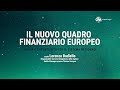 Il nuovo quadro finanziario europeo: novità e opportunità per il sistema regionale