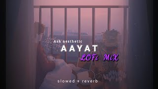 Aayat - Lofi mix (Lofi Remake) Arijit Singh , slowed + reverb & Lofi | Bollywood Lofi, Hindi Lofi