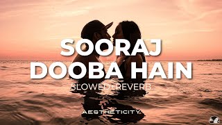 Suraj dooba hai (slowed+reverb) | Lofi Mix | Aestheticity