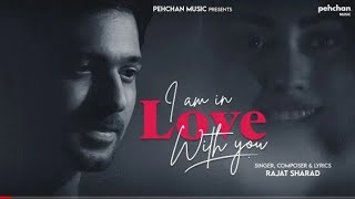 I Am In Love With You   Official Music Video | Rajat Sharad | New Romantic Song 2021