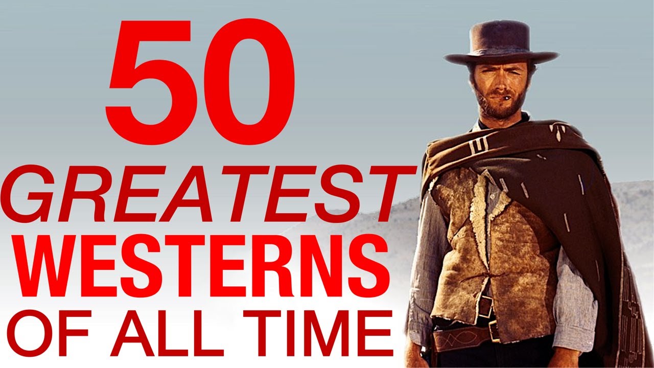 50 Greatest Westerns Of All Time - YouTube