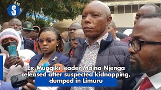 Ex-Mungiki leader Maina Njenga released after suspected kidnapping, dumped in Limuru